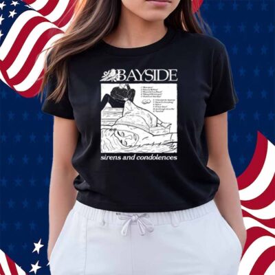 Bayside Store Sirens And Condolences Shirt