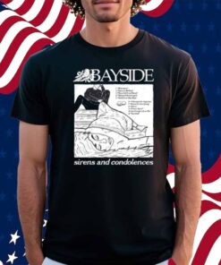Bayside Store Sirens And Condolences Shirt