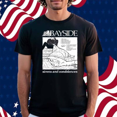 Bayside Store Sirens And Condolences Shirt