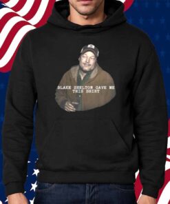 Blake Shelton Gave Me This Shirt