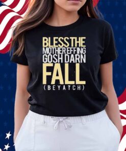 Blessthefall Blessthe Mothereffing Gosh Darn Fall Beyatch Shirt
