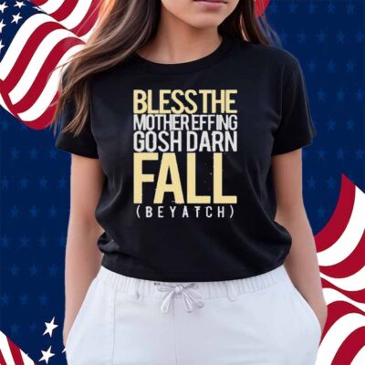 Blessthefall Blessthe Mothereffing Gosh Darn Fall Beyatch Shirt
