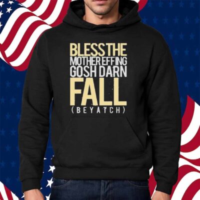 Blessthefall Blessthe Mothereffing Gosh Darn Fall Beyatch Shirt