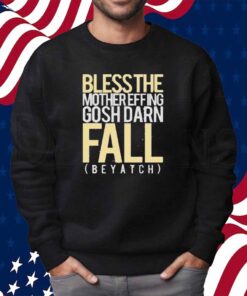 Blessthefall Blessthe Mothereffing Gosh Darn Fall Beyatch Shirt