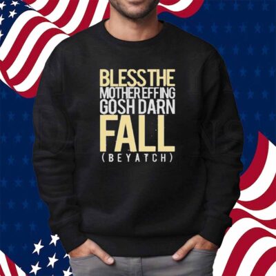 Blessthefall Blessthe Mothereffing Gosh Darn Fall Beyatch Shirt