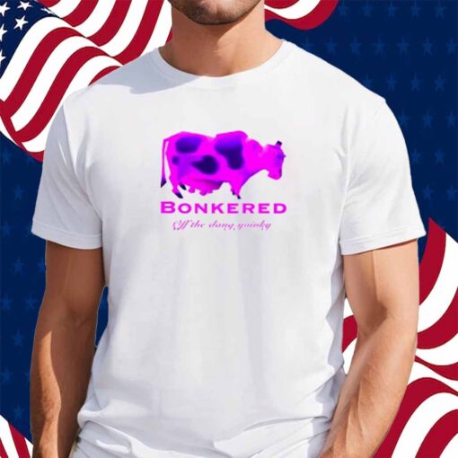 Bonkered Off The Dang Yoinky Shirt