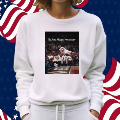 By Any Means Necessary Shirt