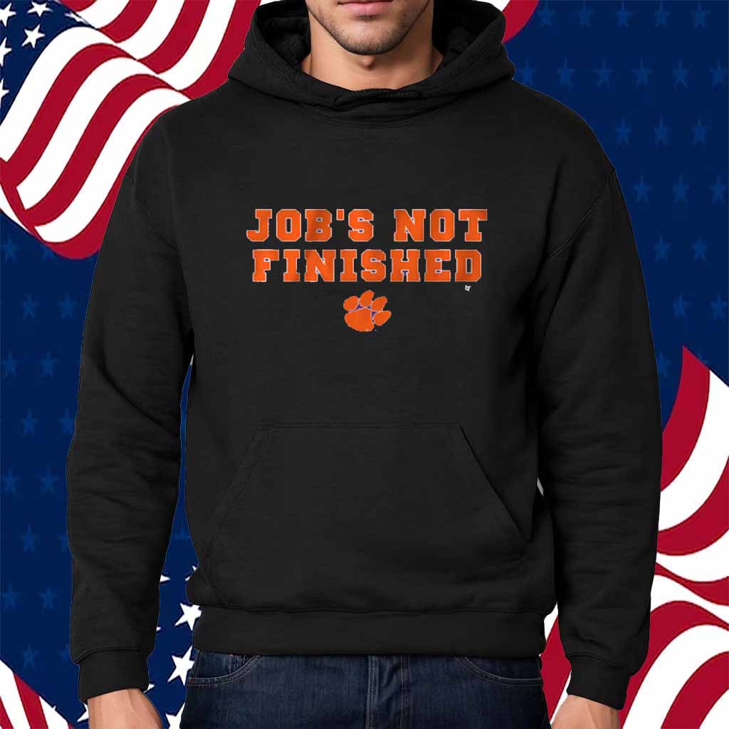 CLEMSON FOOTBALL JOB'S NOT FINISHED SHIRT