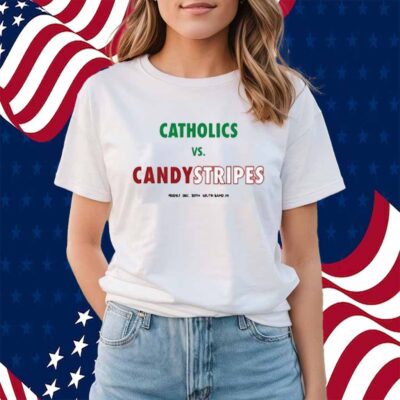 Catholics Vs Candystripes Shirt