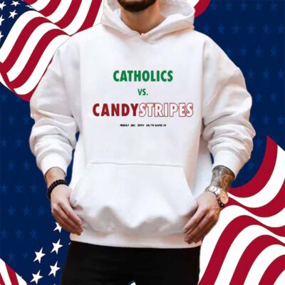Catholics Vs Candystripes Shirt