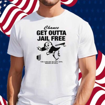 Chance Get Out Of Jail Free Shirt