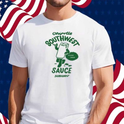 Chipotle Southwest Sauce Subway Shirt