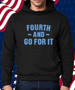 DETROIT FOURTH AND GO FOR IT SHIRT