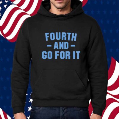 DETROIT FOURTH AND GO FOR IT SHIRT