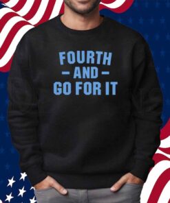 DETROIT FOURTH AND GO FOR IT SHIRT