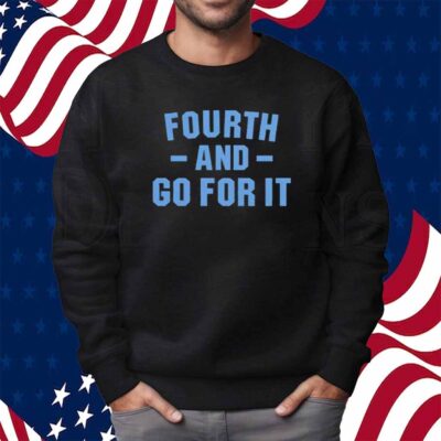 DETROIT FOURTH AND GO FOR IT SHIRT