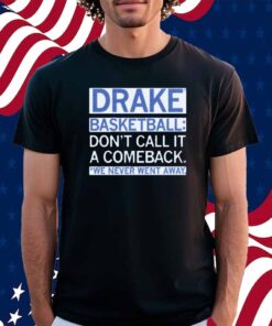 DRAKE BASKETBALL COMEBACK SHIRT