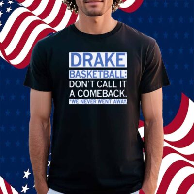 DRAKE BASKETBALL COMEBACK SHIRT