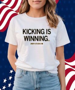 DREW STEVENS KICKING IS WINNING SHIRT