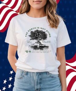 Deathincense The Earth Is Not Dying It Is Being Killed Shirt