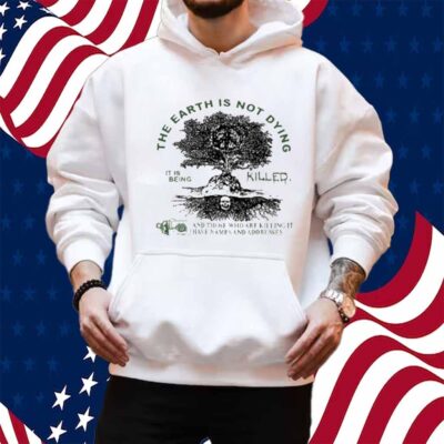 Deathincense The Earth Is Not Dying It Is Being Killed Shirt