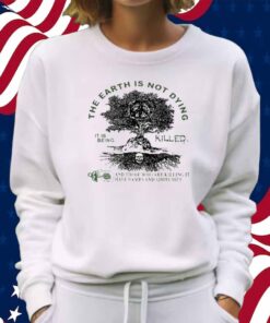 Deathincense The Earth Is Not Dying It Is Being Killed Shirt