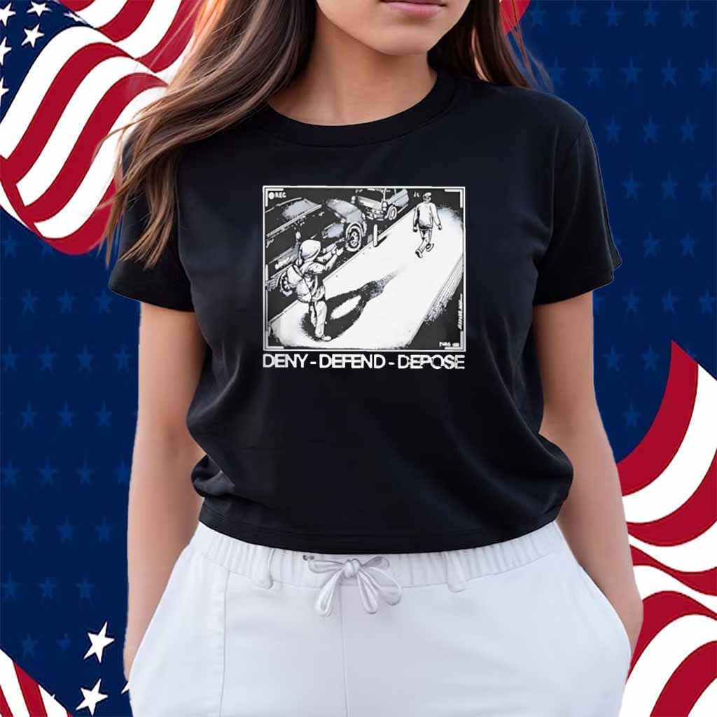 Deny-Defend-Depose Shirt