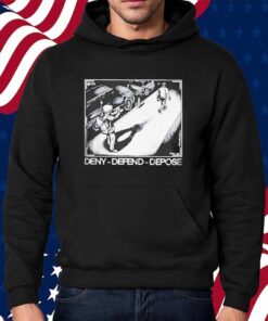 Deny-Defend-Depose Shirt