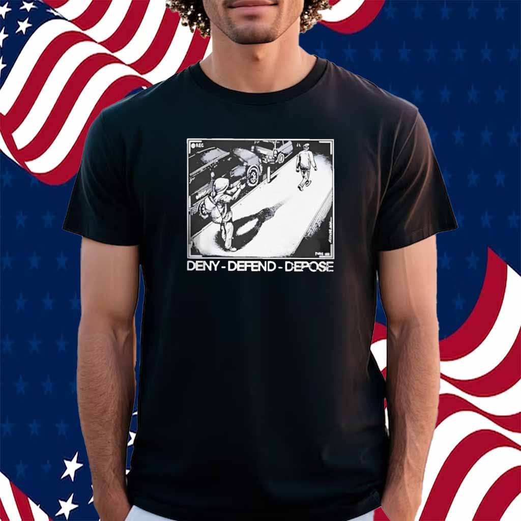 Deny-Defend-Depose Shirt