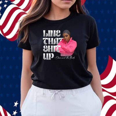Diamondthebodyy Line That Shit Up Shirt