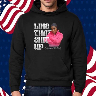 Diamondthebodyy Line That Shit Up Shirt