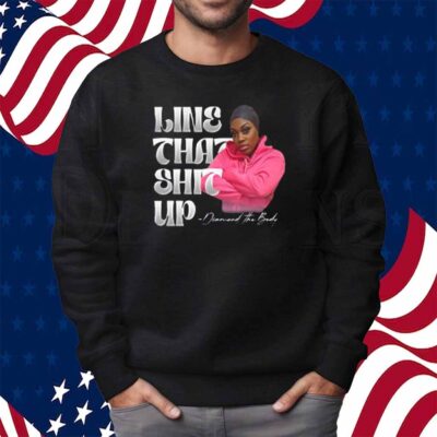 Diamondthebodyy Line That Shit Up Shirt