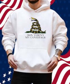Don’t Deny My Coverage Shirt