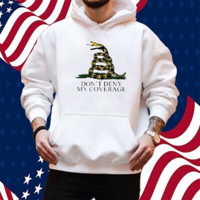 Don’t Deny My Coverage Shirt
