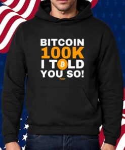 Fomo21 Bitcoin 100K I Told You So Shirt