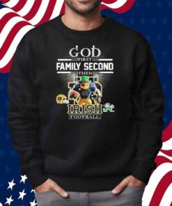 God First Family Second Then Notre Dame Fighting Irish Football Mascot Shirt