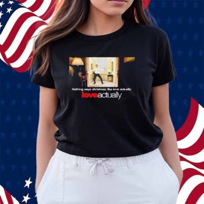 Hugh Grant Nothing Says Christmas Like Love Actually Shirt