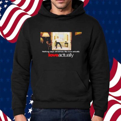 Hugh Grant Nothing Says Christmas Like Love Actually Shirt