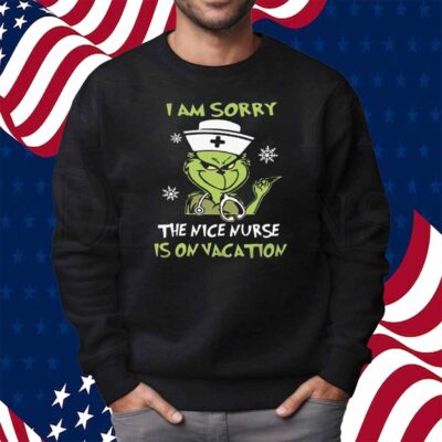 I Am Srroy The Nice Nurse Is On Vacation Shirt