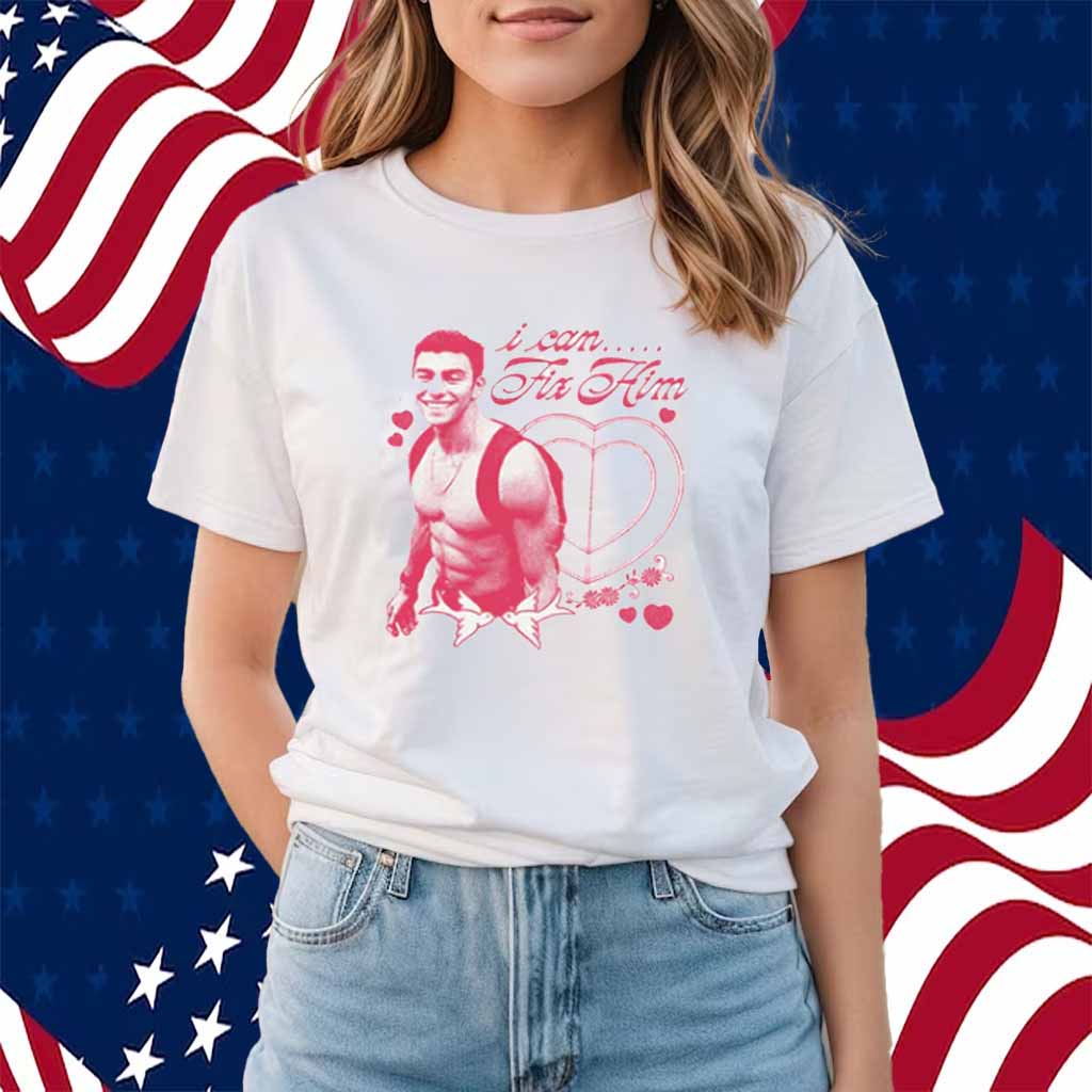 I Can Fix Him Shirt