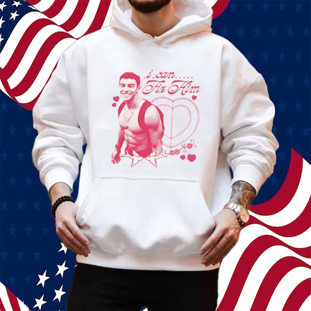 I Can Fix Him Shirt