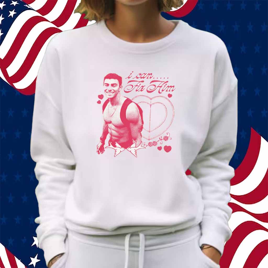 I Can Fix Him Shirt