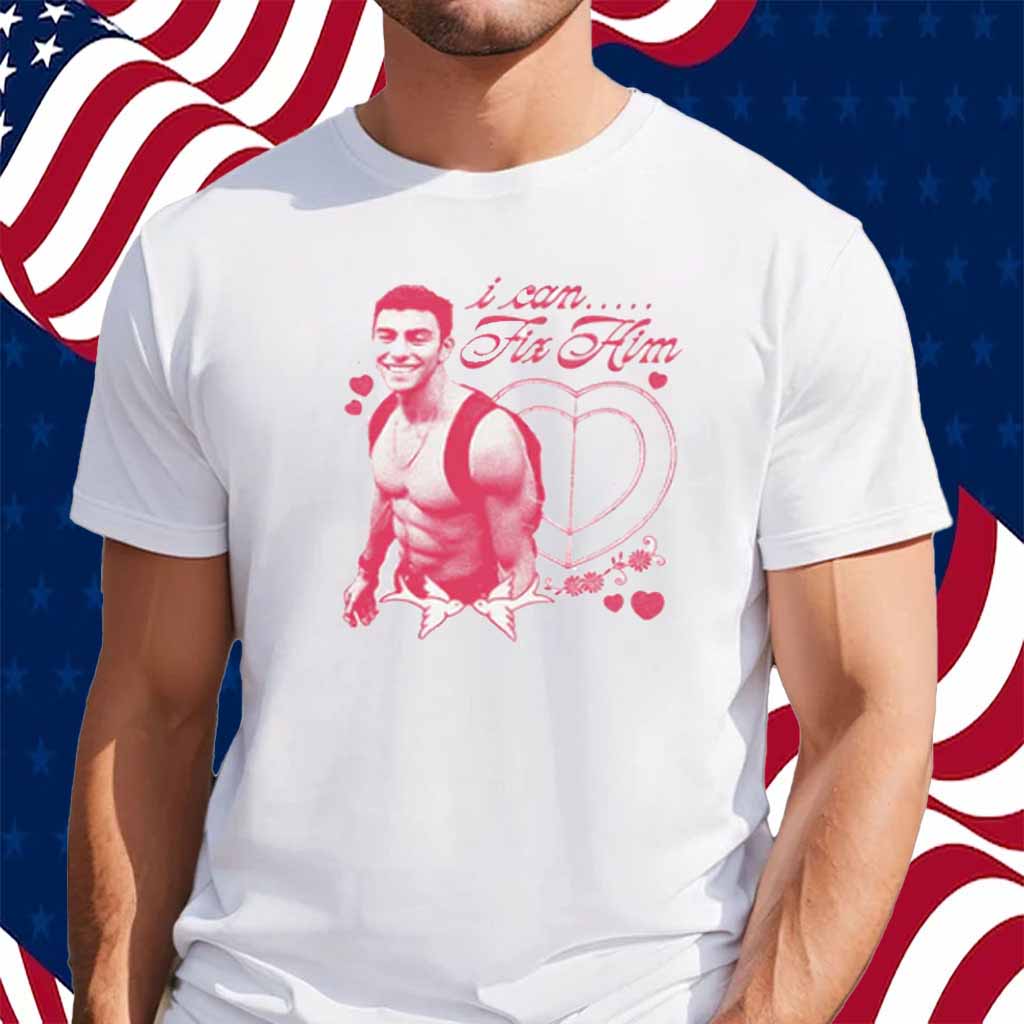 I Can Fix Him Shirt