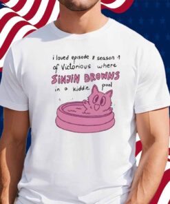 I Loved Episode 8 Season 1 aOf Victorious Where Sinjin Drowns In A Kiddie Pool Shirt