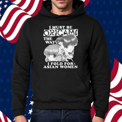 I Must Be Origami The Way I Fold For Asian Women Shirt