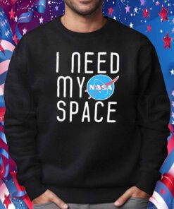 I Need My Space Shirt