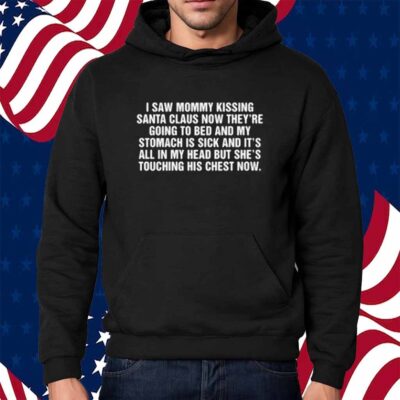 I Saw Mommy Kissing Santa Claus Now They're Going To Bed Shirt