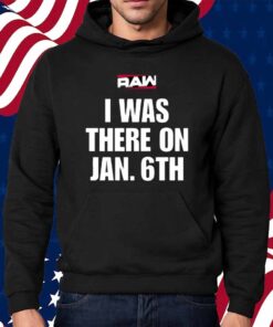 I Was There On Jan 6Th Shirt