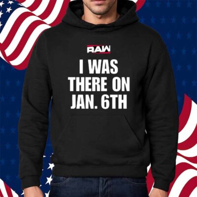 I Was There On Jan 6Th Shirt