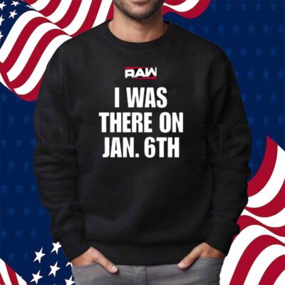 I Was There On Jan 6Th Shirt